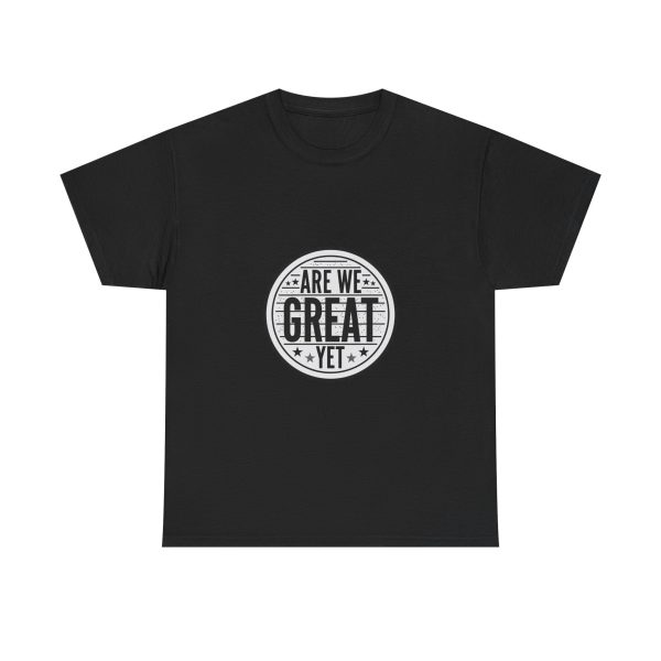 Are We Great Yet T-shirt - Image 9