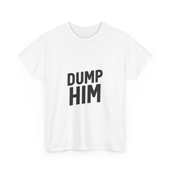 Dump Him! T-shirt - Image 3