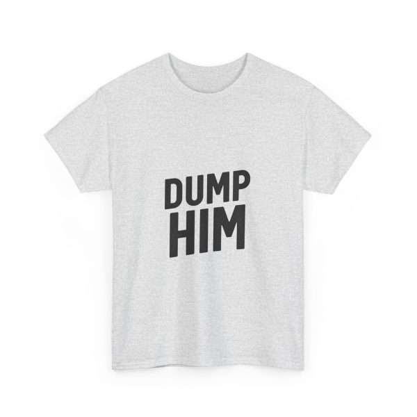 Dump Him! T-shirt - Image 7