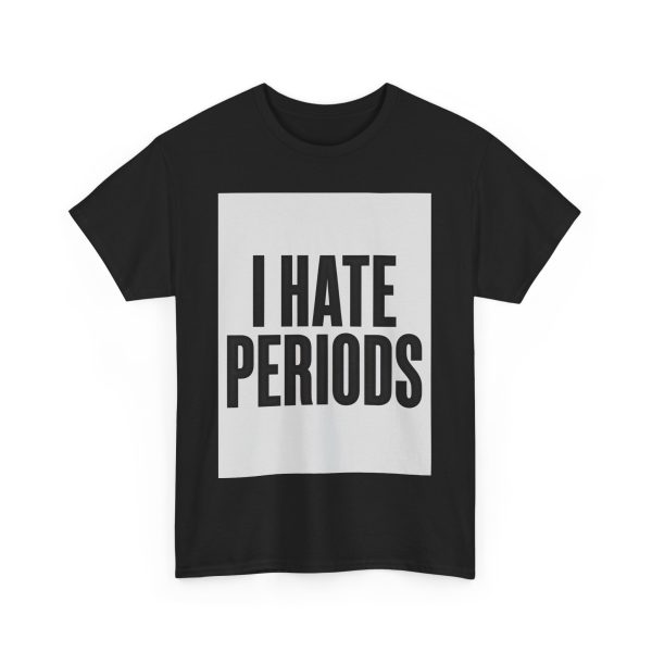 I Hate periods - T-shirt - Image 11