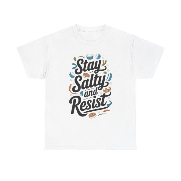 Stay Salty and Resist - T shirt