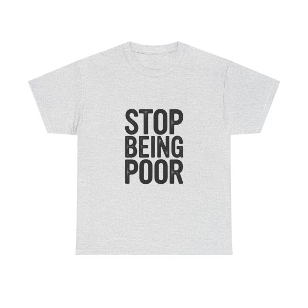 Stop Being Poor T-shirt - Image 5