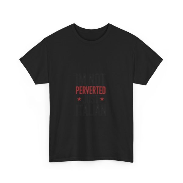 I'M NOT PERVERTED JUST ITALIAN T-shirt - Image 11