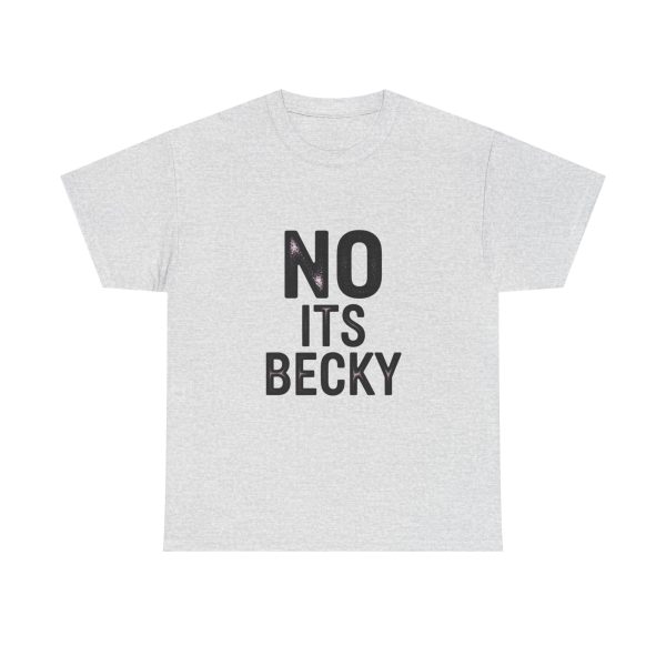 No Its Becky T-shirt - Image 5
