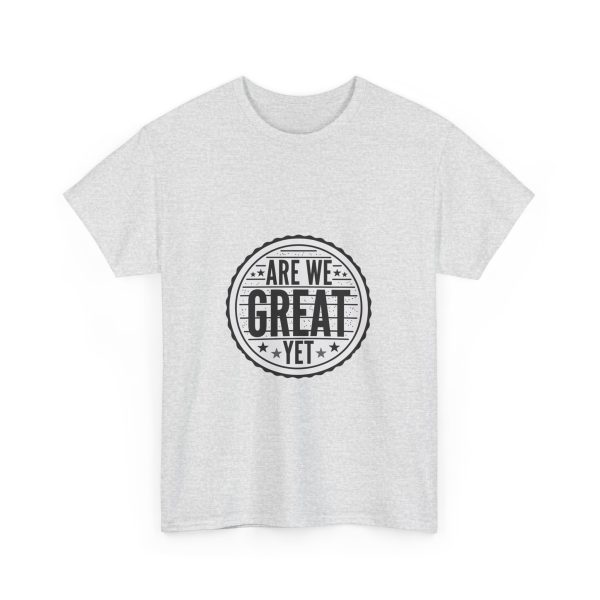 Are We Great Yet T-shirt - Image 7