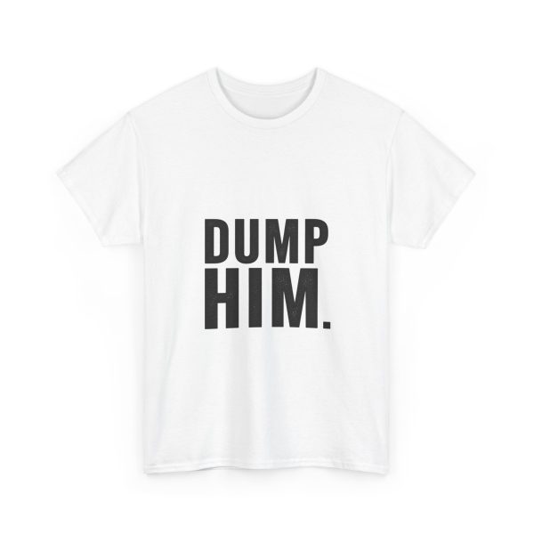 Dump Him! T-shirt - Image 3