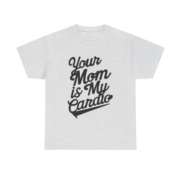 Your Mom Is My Cardio - T shirt - Image 5