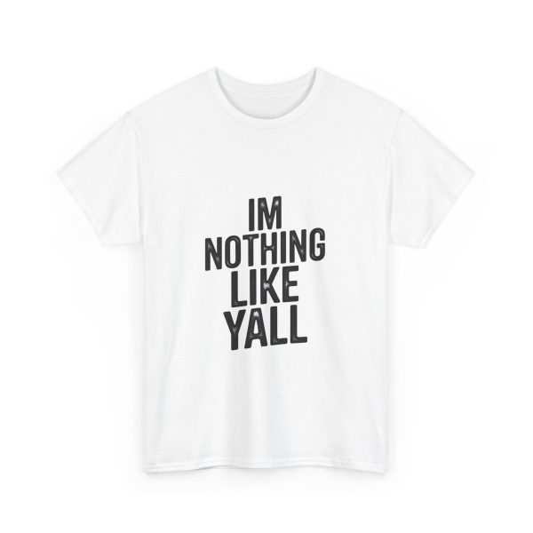 Im Nothing Like Yall T-shirt - Image 3