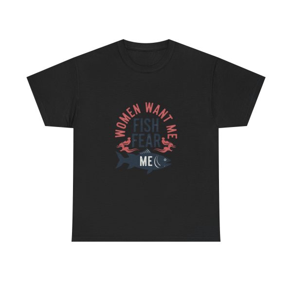 Women want me, fish fear me - T-shirt - Image 9
