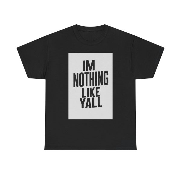 Im Nothing Like Yall T-shirt - Image 9