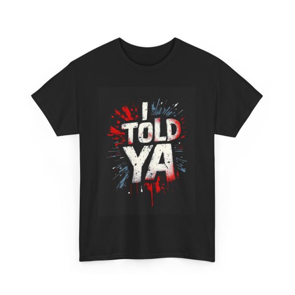 I Told Ya - Tshirt - Image 11