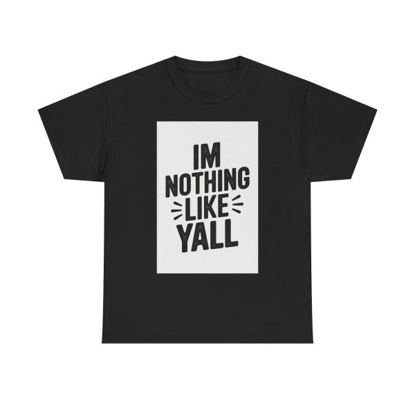 Im Nothing Like Yall T-shirt - Image 9