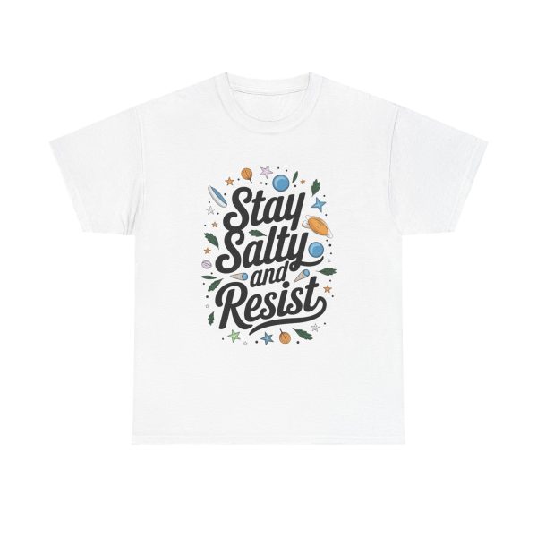 Stay Salty and Resist - T shirt