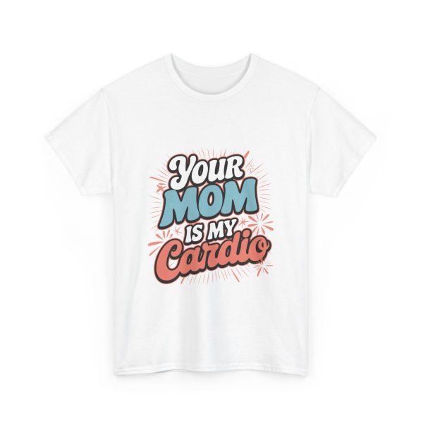 Your Mom Is My Cardio - T shirt - Image 3