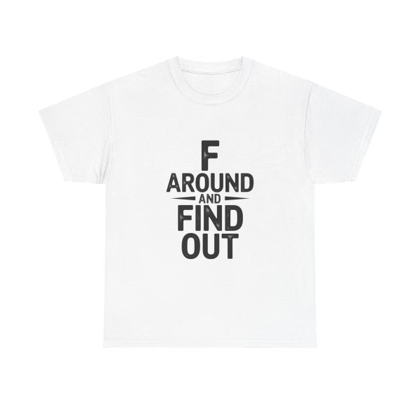 Fuck Around And Find Out T-shirt