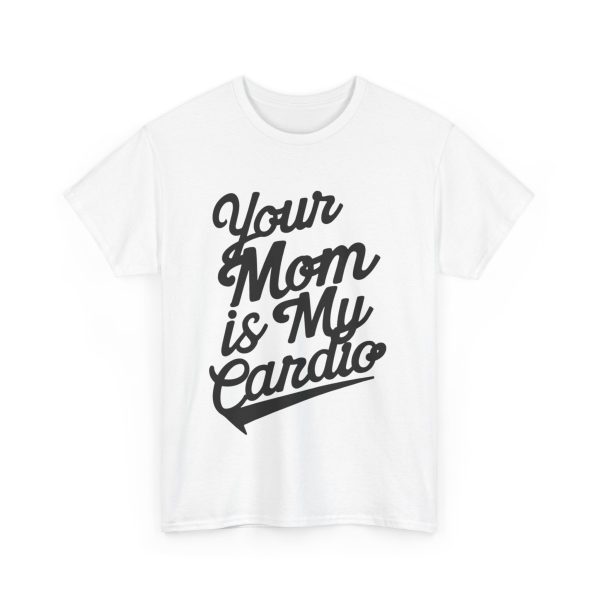 Your Mom Is My Cardio - T shirt - Image 3