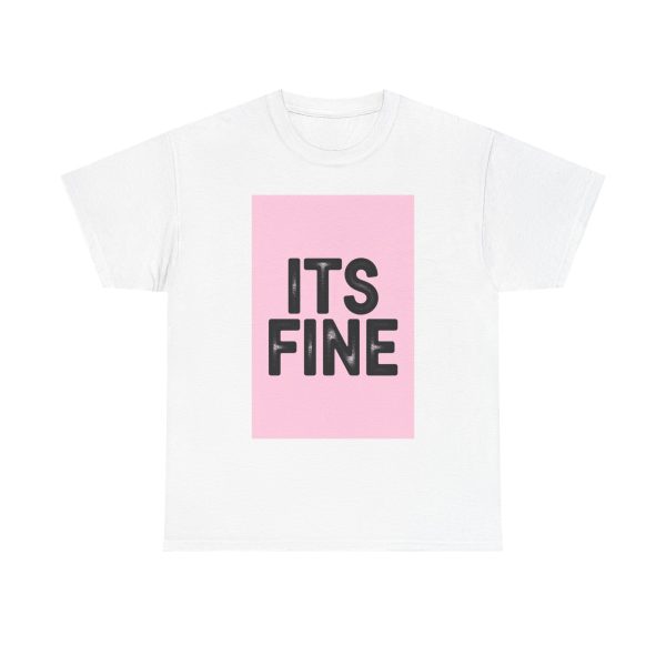 Its Fine T-shirt