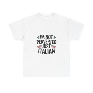 Im Not Perverted Just Italian T-shirt