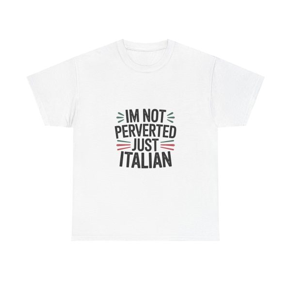 Im Not Perverted Just Italian T-shirt
