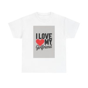 I Love My Girlfriend - T-shirt