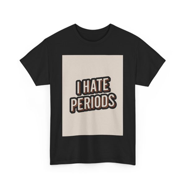 I Hate Periods - T-shirt - Image 11