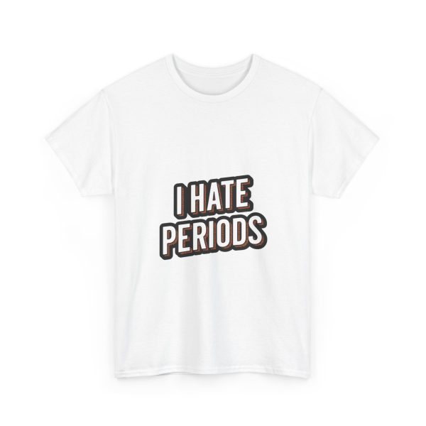 I Hate Periods - T-shirt - Image 3