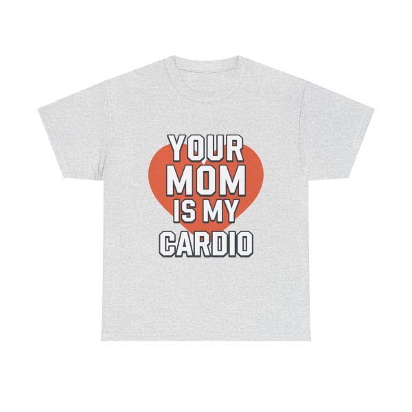 Your Mom Is My Cardio - T shirt - Image 5
