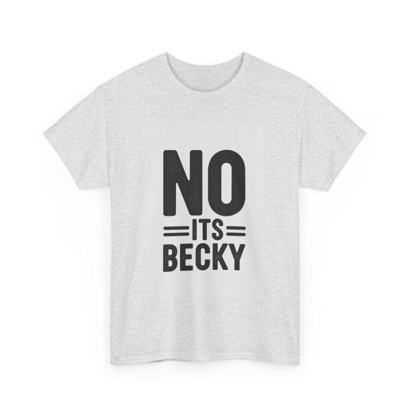 No Its Becky T-shirt - Image 7