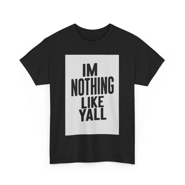 Im Nothing Like Yall T-shirt - Image 11