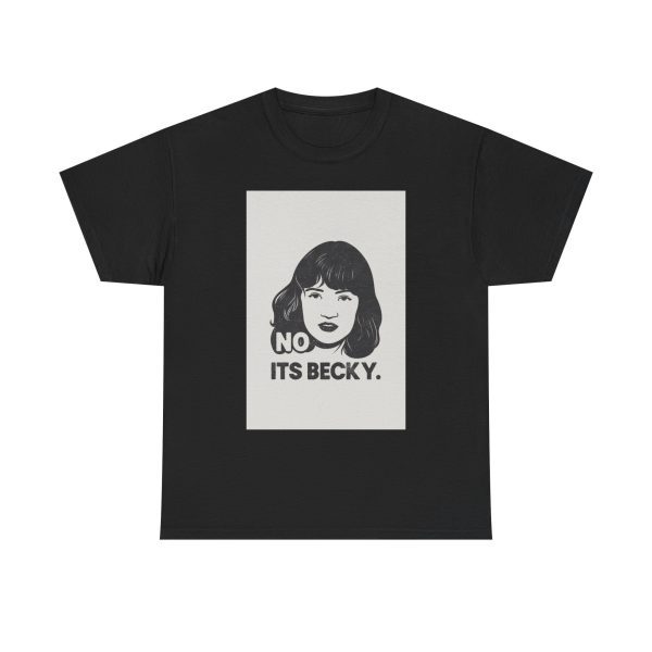 No Its Becky T-shirt - Image 9