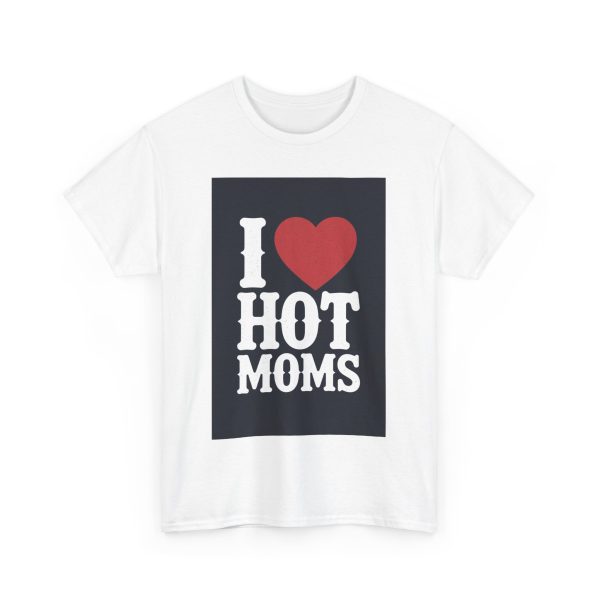 I Love Hot Moms - T-shirt - Image 3
