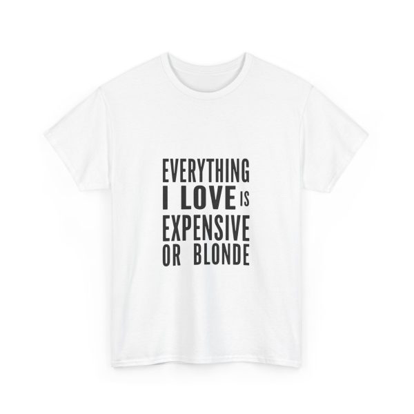 Everything I Love Is Expensive Or Blonde T-shirt - Image 3
