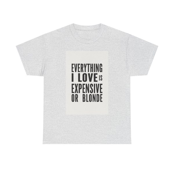 Everything I Love Is Expensive Or Blonde T-shirt - Image 5