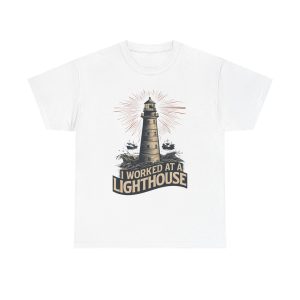 I Worked At A Lighthouse - T shirt