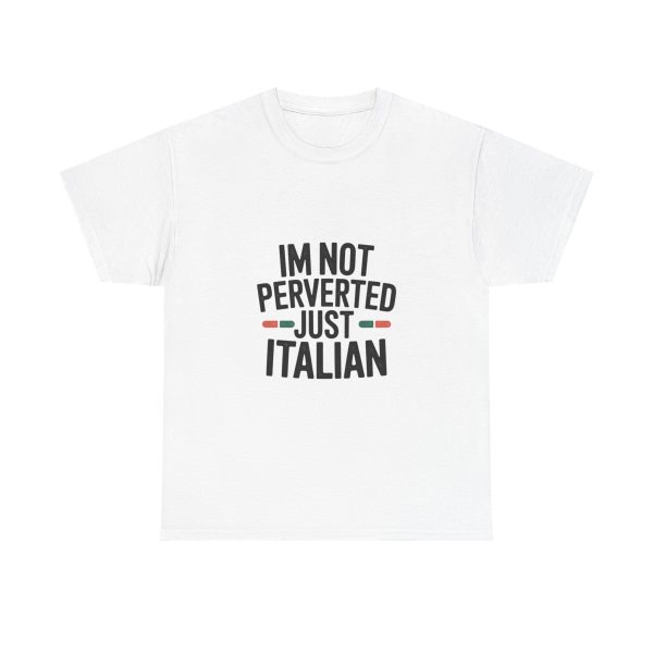 Im Not Perverted Just Italian T-shirt