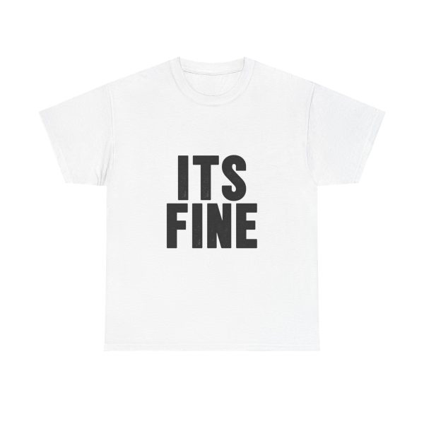 Its Fine T-shirt