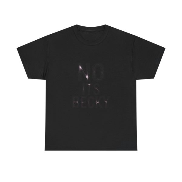 No Its Becky T-shirt - Image 9