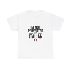 Im Not Perverted Just Italian T-shirt