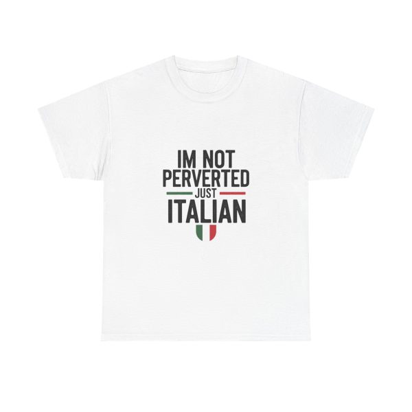 Im Not Perverted Just Italian T-shirt