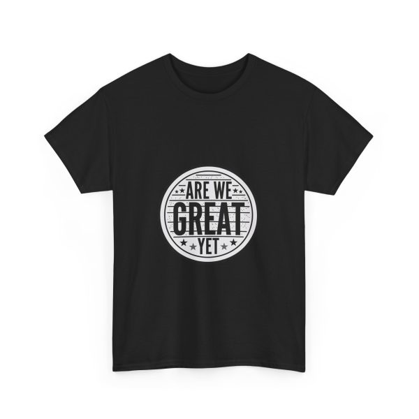 Are We Great Yet T-shirt - Image 11