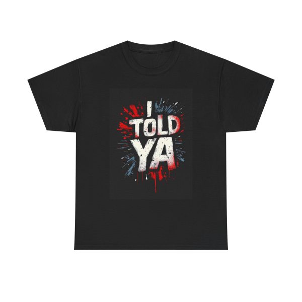 I Told Ya - Tshirt - Image 9