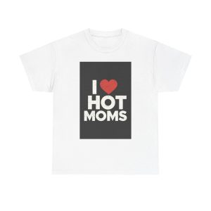 Hot Mom Appreciation - T-shirt