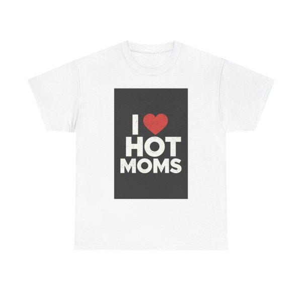 Hot Mom Appreciation - T-shirt