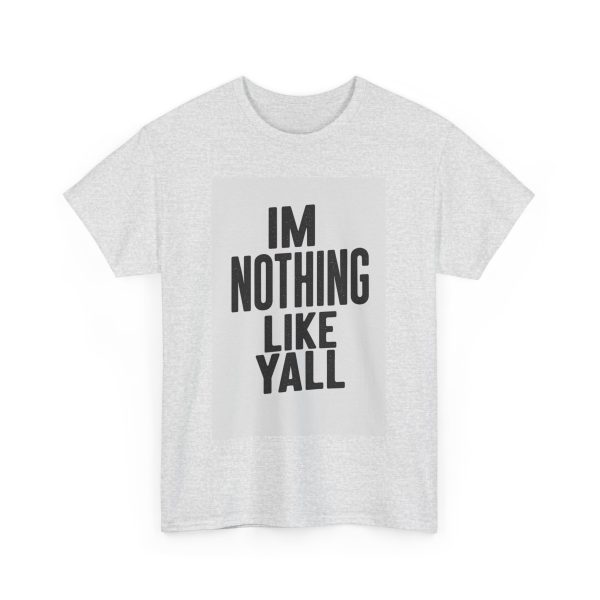Im Nothing Like Yall T-shirt - Image 7