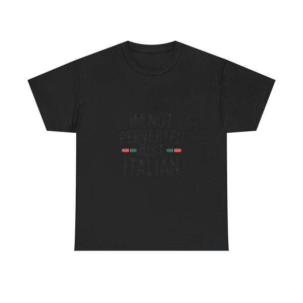 Im Not Perverted Just Italian T-shirt - Image 9