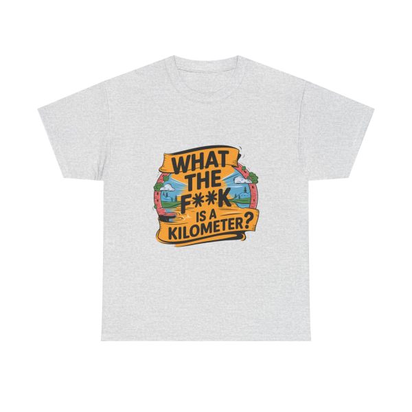 What The F**ak Is A Kilometer - T shirt - Image 5