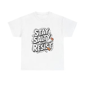 Stay Salty and Resist - T shirt