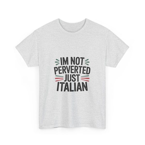 Im Not Perverted Just Italian T-shirt - Image 7
