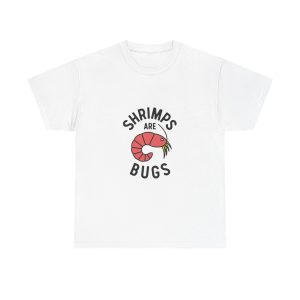 Shrimps Are Bugs - T-shirt