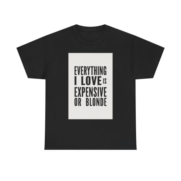 Everything I Love Is Expensive Or Blonde T-shirt - Image 9